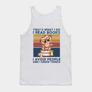 That What I Do I Read Books I Avoid People And I Know Thing Tank Top